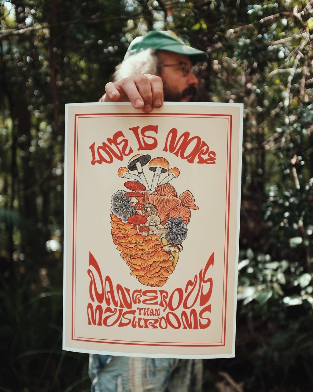 Love is more dangerous than mushrooms print
